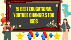 10 Best Educational YouTube Channels For Kids